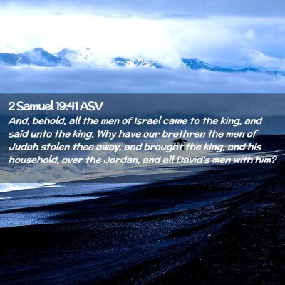 Picture 02 - 2 Samuel 19:41 ASV - And, behold, all the men of Israel came to the - Bible Verse Picture