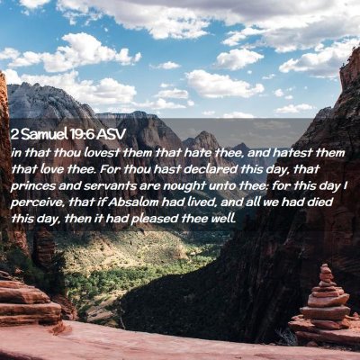 Picture 02 - 2 Samuel 19:6 ASV - in that thou lovest them that hate thee, and - Bible Verse Picture