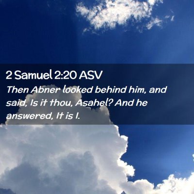 Picture 02 - 2 Samuel 2:20 ASV - Then Abner looked behind him, and said, Is it - Bible Verse Picture