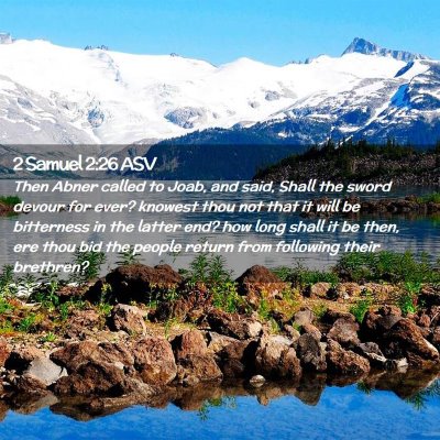 Picture 02 - 2 Samuel 2:26 ASV - Then Abner called to Joab, and said, Shall the - Bible Verse Picture