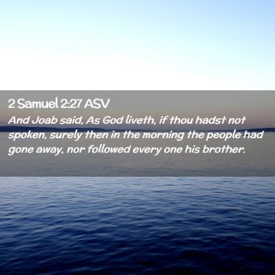 Picture 02 - 2 Samuel 2:27 ASV - And Joab said, As God liveth, if thou hadst not - Bible Verse Picture