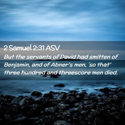 Picture 02 - 2 Samuel 2:31 ASV - But the servants of David had smitten of - Bible Verse Picture