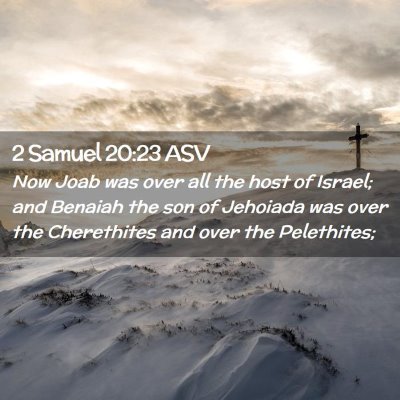 Picture 02 - 2 Samuel 20:23 ASV - Now Joab was over all the host of Israel; and - Bible Verse Picture