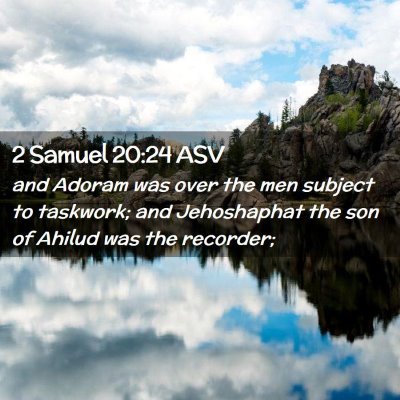 Picture 02 - 2 Samuel 20:24 ASV - and Adoram was over the men subject to taskwork; - Bible Verse Picture