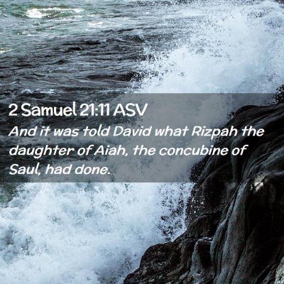 Picture 02 - 2 Samuel 21:11 ASV - And it was told David what Rizpah the daughter of - Bible Verse Picture