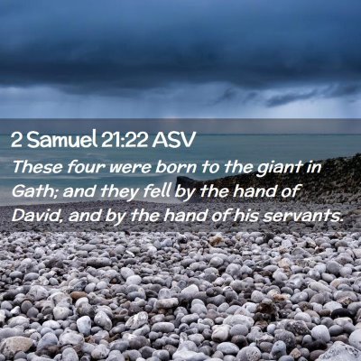 Picture 02 - 2 Samuel 21:22 ASV - These four were born to the giant in Gath; and - Bible Verse Picture