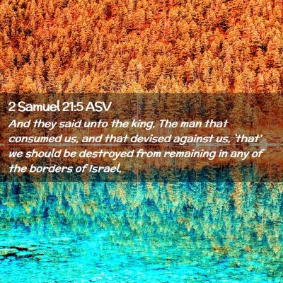 Picture 02 - 2 Samuel 21:5 ASV - And they said unto the king, The man that - Bible Verse Picture