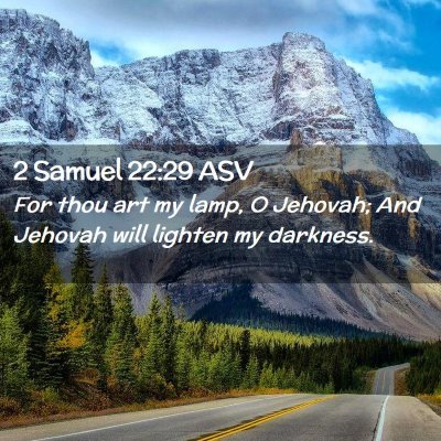 Picture 02 - 2 Samuel 22:29 ASV - For thou art my lamp, O Jehovah; And Jehovah will - Bible Verse Picture