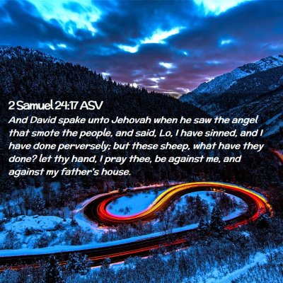 Picture 02 - 2 Samuel 24:17 ASV - And David spake unto Jehovah when he saw the - Bible Verse Picture