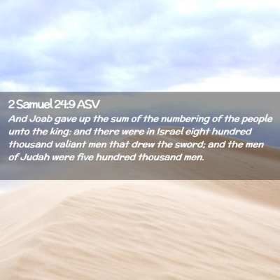 Picture 02 - 2 Samuel 24:9 ASV - And Joab gave up the sum of the numbering of the - Bible Verse Picture