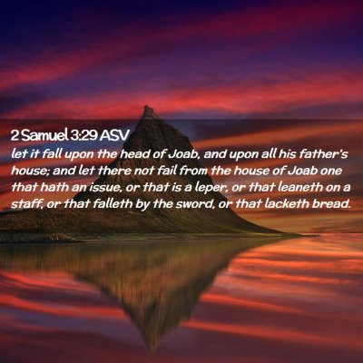 Picture 02 - 2 Samuel 3:29 ASV - let it fall upon the head of Joab, and upon all - Bible Verse Picture