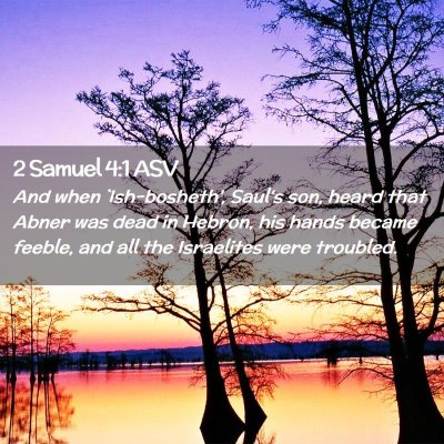 Picture 02 - 2 Samuel 4:1 ASV - And when `Ish-bosheth', Saul's son, heard that - Bible Verse Picture
