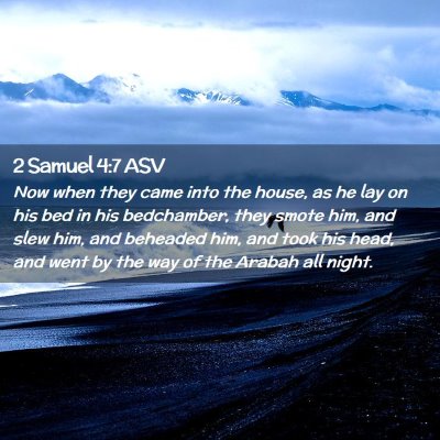 Picture 02 - 2 Samuel 4:7 ASV - Now when they came into the house, as he lay on - Bible Verse Picture