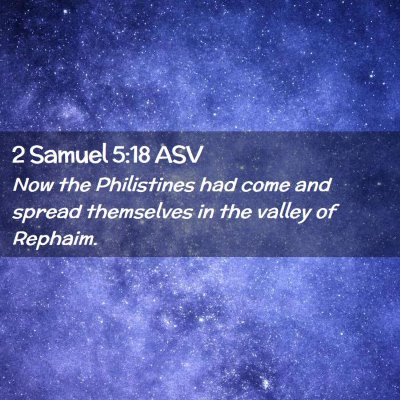 Picture 02 - 2 Samuel 5:18 ASV - Now the Philistines had come and spread - Bible Verse Picture