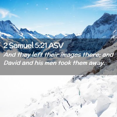 Picture 02 - 2 Samuel 5:21 ASV - And they left their images there; and David and - Bible Verse Picture