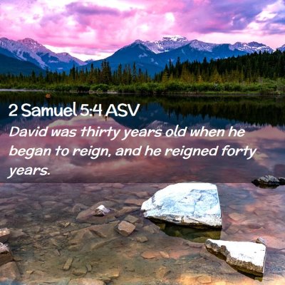 Picture 02 - 2 Samuel 5:4 ASV - David was thirty years old when he began to - Bible Verse Picture