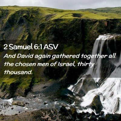 Picture 02 - 2 Samuel 6:1 ASV - And David again gathered together all the chosen - Bible Verse Picture