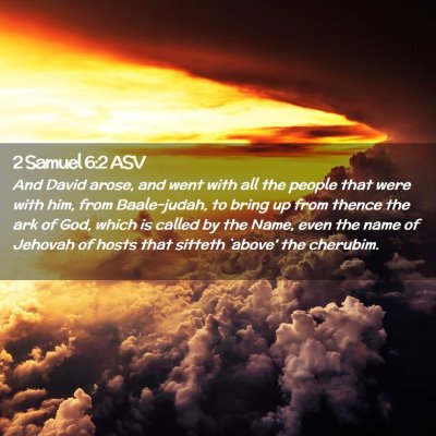 Picture 02 - 2 Samuel 6:2 ASV - And David arose, and went with all the people - Bible Verse Picture