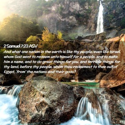 Picture 02 - 2 Samuel 7:23 ASV - And what one nation in the earth is like thy - Bible Verse Picture