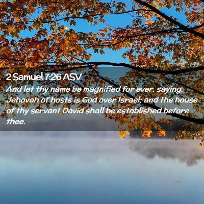 Picture 02 - 2 Samuel 7:26 ASV - And let thy name be magnified for ever, saying, - Bible Verse Picture