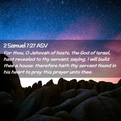Picture 02 - 2 Samuel 7:27 ASV - For thou, O Jehovah of hosts, the God of Israel, - Bible Verse Picture