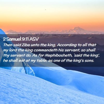 Picture 02 - 2 Samuel 9:11 ASV - Then said Ziba unto the king, According to all - Bible Verse Picture
