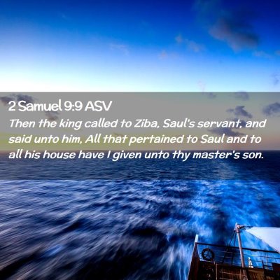 Picture 02 - 2 Samuel 9:9 ASV - Then the king called to Ziba, Saul's servant, and - Bible Verse Picture