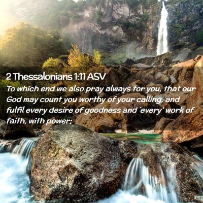 Picture 02 - 2 Thessalonians 1:11 ASV - To which end we also pray always for you, that - Bible Verse Picture