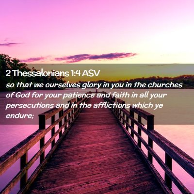Picture 02 - 2 Thessalonians 1:4 ASV - so that we ourselves glory in you in the churches - Bible Verse Picture