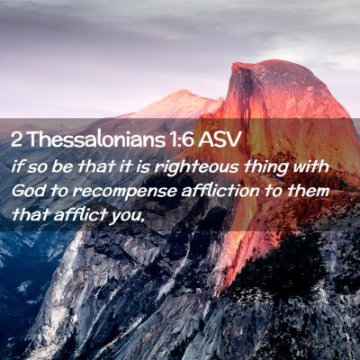 Picture 02 - 2 Thessalonians 1:6 ASV - if so be that it is righteous thing with God to - Bible Verse Picture
