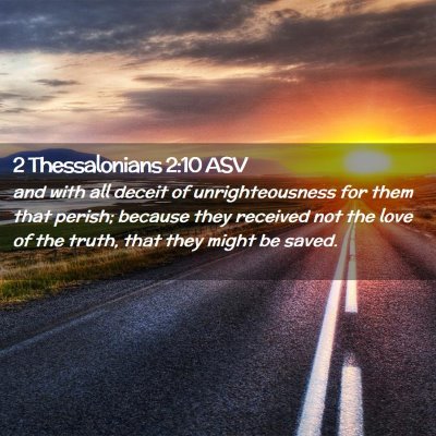 Picture 02 - 2 Thessalonians 2:10 ASV - and with all deceit of unrighteousness for them - Bible Verse Picture