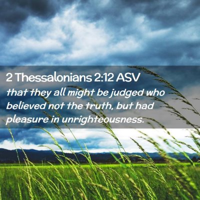 Picture 02 - 2 Thessalonians 2:12 ASV - that they all might be judged who believed not - Bible Verse Picture