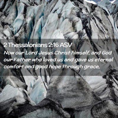 Picture 02 - 2 Thessalonians 2:16 ASV - Now our Lord Jesus Christ himself, and God our - Bible Verse Picture