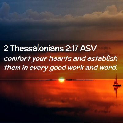 Picture 02 - 2 Thessalonians 2:17 ASV - comfort your hearts and establish them in every - Bible Verse Picture
