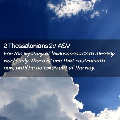 Picture 02 - 2 Thessalonians 2:7 ASV - For the mystery of lawlessness doth already work: - Bible Verse Picture