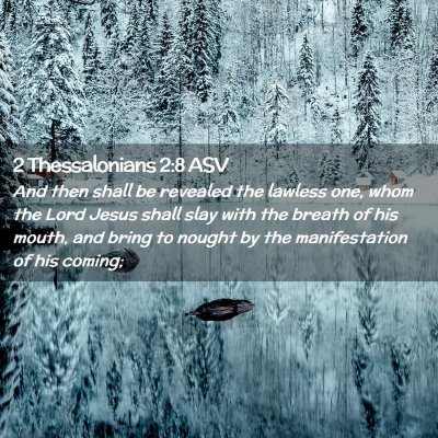 Picture 02 - 2 Thessalonians 2:8 ASV - And then shall be revealed the lawless one, whom - Bible Verse Picture