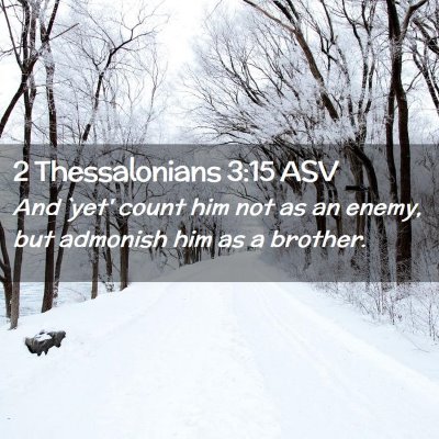 Picture 02 - 2 Thessalonians 3:15 ASV - And `yet' count him not as an enemy, but admonish - Bible Verse Picture
