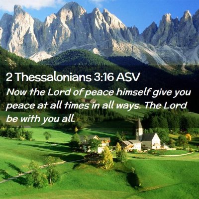 Picture 02 - 2 Thessalonians 3:16 ASV - Now the Lord of peace himself give you peace at - Bible Verse Picture