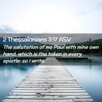 Picture 02 - 2 Thessalonians 3:17 ASV - The salutation of me Paul with mine own hand, - Bible Verse Picture