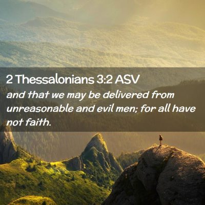 Picture 02 - 2 Thessalonians 3:2 ASV - and that we may be delivered from unreasonable - Bible Verse Picture