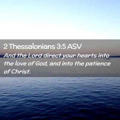 Picture 02 - 2 Thessalonians 3:5 ASV - And the Lord direct your hearts into the love of - Bible Verse Picture