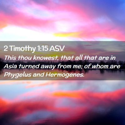 Picture 02 - 2 Timothy 1:15 ASV - This thou knowest, that all that are in Asia - Bible Verse Picture