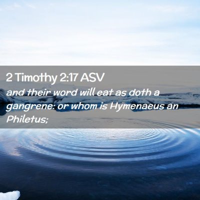 Picture 02 - 2 Timothy 2:17 ASV - and their word will eat as doth a gangrene: or - Bible Verse Picture