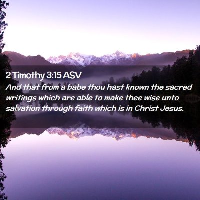 Picture 02 - 2 Timothy 3:15 ASV - And that from a babe thou hast known the sacred - Bible Verse Picture