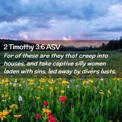 Picture 02 - 2 Timothy 3:6 ASV - For of these are they that creep into houses, and - Bible Verse Picture