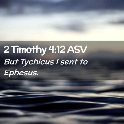 Picture 02 - 2 Timothy 4:12 ASV - But Tychicus I sent to - Bible Verse Picture