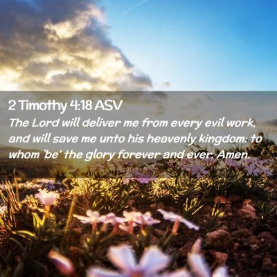 Picture 02 - 2 Timothy 4:18 ASV - The Lord will deliver me from every evil work, - Bible Verse Picture