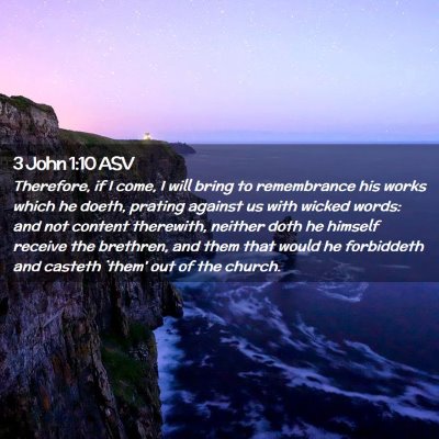 Picture 02 - 3 John 1:10 ASV - Therefore, if I come, I will bring to remembrance - Bible Verse Picture