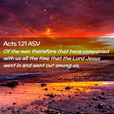 Picture 02 - Acts 1:21 ASV - Of the men therefore that have companied with us - Bible Verse Picture