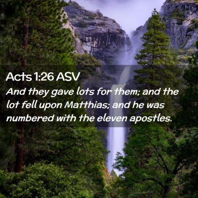 Picture 02 - Acts 1:26 ASV - And they gave lots for them; and the lot fell - Bible Verse Picture